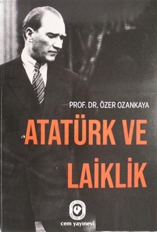 Atatürk ve Laiklik - Özer Ozankaya | Yeni ve İkinci El Ucuz Kitabın Ad