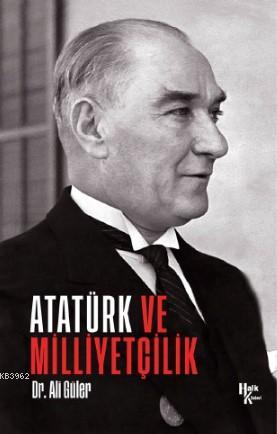 Atatürk ve Milliyetçilik - Ali Güler | Yeni ve İkinci El Ucuz Kitabın 