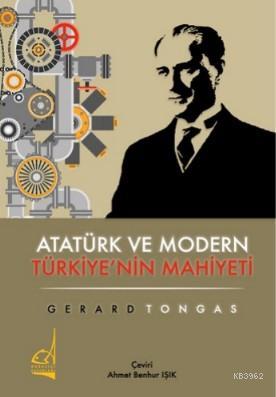 Atatürk ve Modern Türkiye'nin Mahiyeti - Gerard Tongas | Yeni ve İkinc