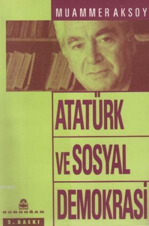 Atatürk ve Sosyal Demokrasi - Muammer Aksoy | Yeni ve İkinci El Ucuz K