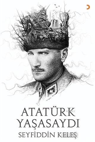 Atatürk Yaşasaydı - | Yeni ve İkinci El Ucuz Kitabın Adresi