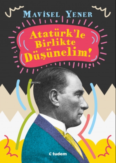 Atatürk'Le Birlikte Düşünelim - Mavisel Yener | Yeni ve İkinci El Ucuz