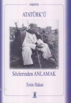 Atatürk'ü Sözlerinden Anlamak - Ersin Hakan- | Yeni ve İkinci El Ucuz 