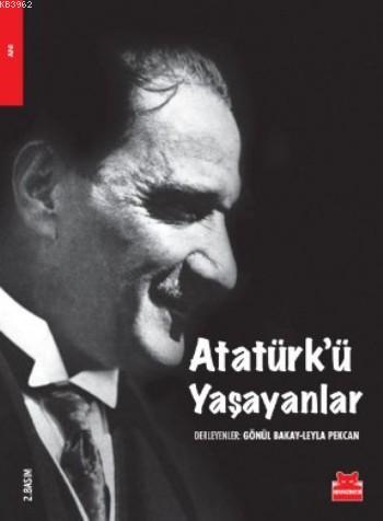 Atatürk'ü Yaşayanlar - Gönül Bakay | Yeni ve İkinci El Ucuz Kitabın Ad