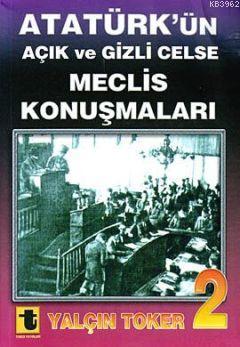 Atatürk'ün Açık ve Gizli Celse Meclis Konuşmaları-2 - Yalçın Toker | Y