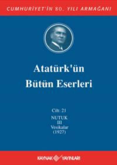Atatürk'ün Bütün Eserleri 21. Cilt ( Nutuk 3 - Vesikalar 1927) - Musta