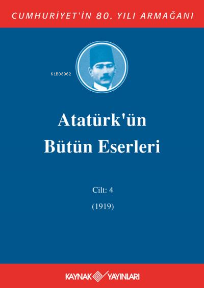Atatürk'ün Bütün Eserleri 4. Cilt ( 1919 ) - Mustafa Kemal Atatürk | Y
