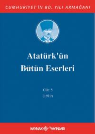 Atatürk'ün Bütün Eserleri 5. Cilt ( 1919 ) - Mustafa Kemal Atatürk | Y