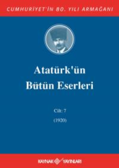 Atatürk'ün Bütün Eserleri 7. Cilt ( 1920 ) - Mustafa Kemal Atatürk | Y