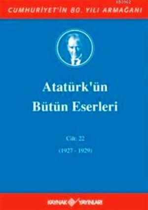 Atatürk'ün Bütün Eserleri (Cilt 22) - Mustafa Kemal Atatürk | Yeni ve 