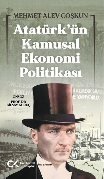 Atatürk'ün Kamusal Ekonomi Politikası - Mehmet Alev Coşkun | Yeni ve İ