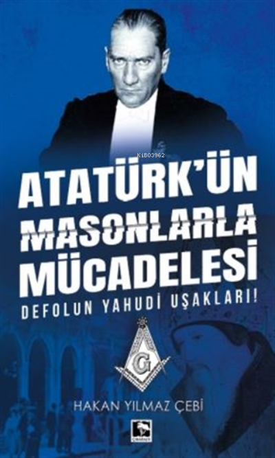 Atatürk'ün Masonlarla Mücadelesi - Hakan Yılmaz Çebi | Yeni ve İkinci 