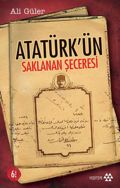 Atatürk'ün Saklanan Seceresi - Ali Güler | Yeni ve İkinci El Ucuz Kita