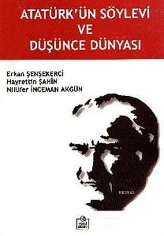 Atatürk'ün Söylevi ve Düşünce Dünyası - Erkan Şenşekerci | Yeni ve İki