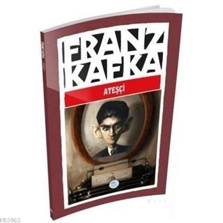 Ateşçi - Franz Kafka | Yeni ve İkinci El Ucuz Kitabın Adresi