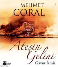 Ateşin Gelini - Gavur İzmir - Mehmet Coral | Yeni ve İkinci El Ucuz Ki