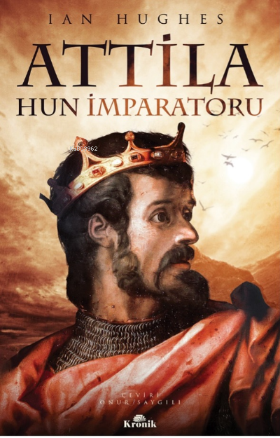 Atilla ;Hun İmparatoru - Ian Hughes | Yeni ve İkinci El Ucuz Kitabın A