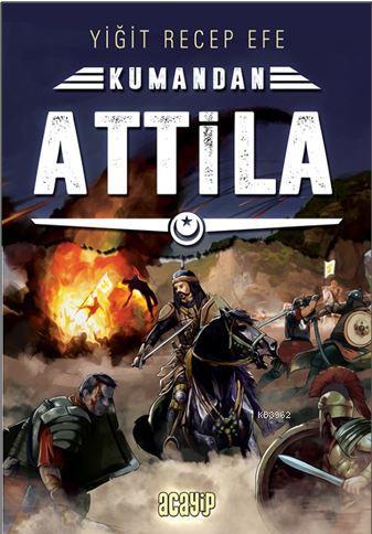 Attila - Kumandan 8 - Yiğit Recep Efe | Yeni ve İkinci El Ucuz Kitabın