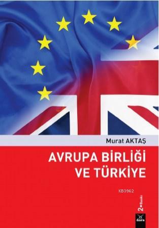 Avrupa Birliği ve Türkiye - Murat Aktaş | Yeni ve İkinci El Ucuz Kitab
