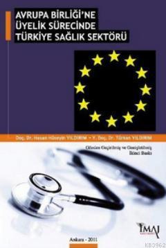 Avrupa Birliği'ne Üyelik Sürecinde Türkiye Sağlık Sektörü - Türkan Yıl