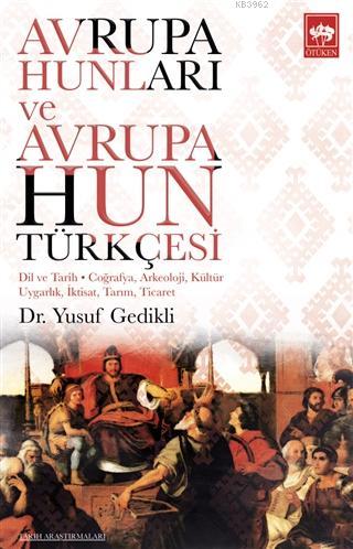 Avrupa Hunları ve Avrupa Hun Türkçesi - Yusuf Gedikli | Yeni ve İkinci
