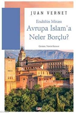 Avrupa İslam'a Neler Borçlu - Juan Vernet | Yeni ve İkinci El Ucuz Kit
