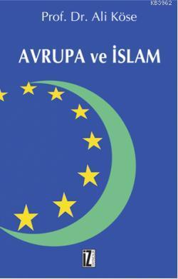 Avrupa ve İslam - Ali Köse | Yeni ve İkinci El Ucuz Kitabın Adresi