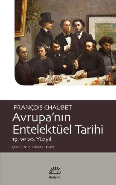 Avrupa'nın Entelektüel Tarihi 19. ve 20. Yüzyıl - Francois Chaubet | Y