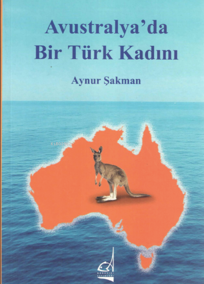 Avustralya'da Bir Türk Kadını - Aynur Şakman | Yeni ve İkinci El Ucuz 