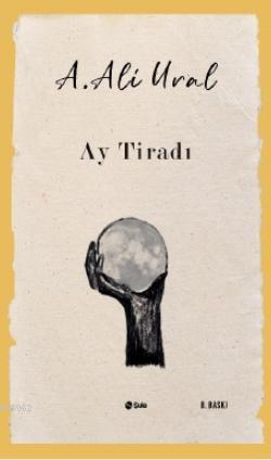 Ay Tiradı - A. Ali Ural | Yeni ve İkinci El Ucuz Kitabın Adresi