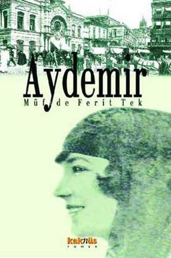Aydemir - Müfide Ferit Tek | Yeni ve İkinci El Ucuz Kitabın Adresi