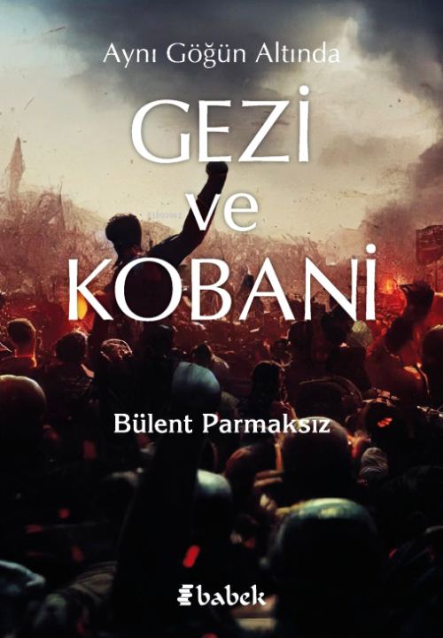 Aynı Göğün Altında Gezi Ve Kobani - Bülent Parmaksız | Yeni ve İkinci 
