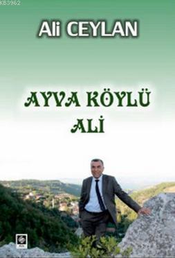 Ayva Köylü Ali - Ali Ceylan | Yeni ve İkinci El Ucuz Kitabın Adresi