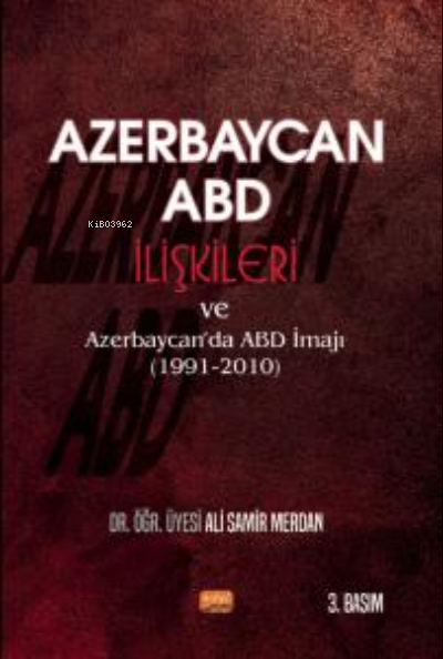 Azerbaycan-ABD İlişkileri ve Azerbaycan'da ABD İmajı (1991-2010) - Ali