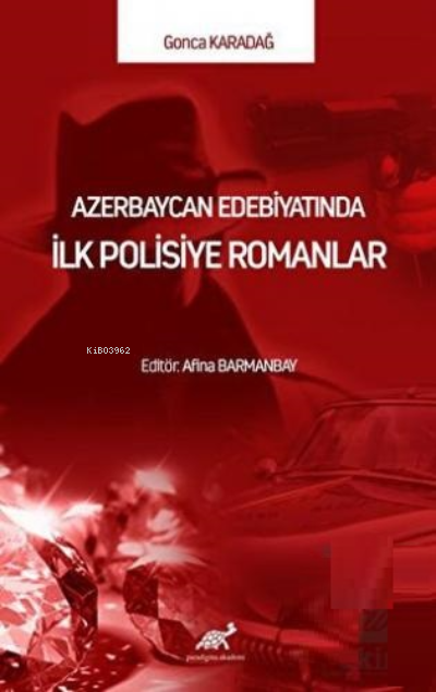 Azerbaycan Edebiyatında İlk Polisiye Romanlar - Gonca Karadağ | Yeni v
