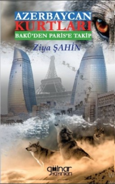 Azerbaycan Kurtları Bakü'den Paris'e Takip - Ziya Şahin | Yeni ve İkin