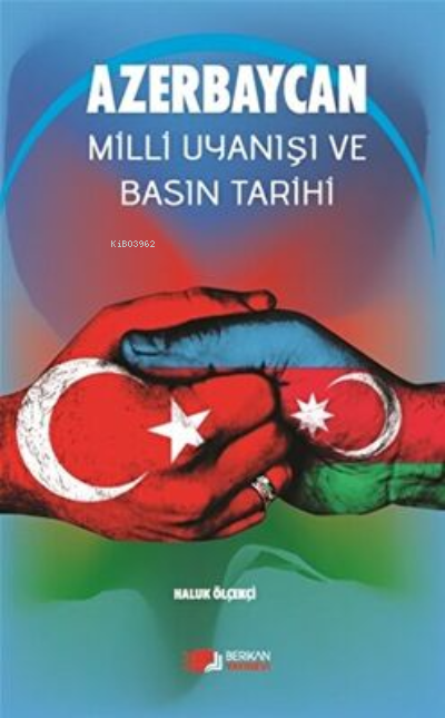 Azerbaycan Milli Uyanışı Ve Basın Tarihi - Haluk Ölçekçi | Yeni ve İki