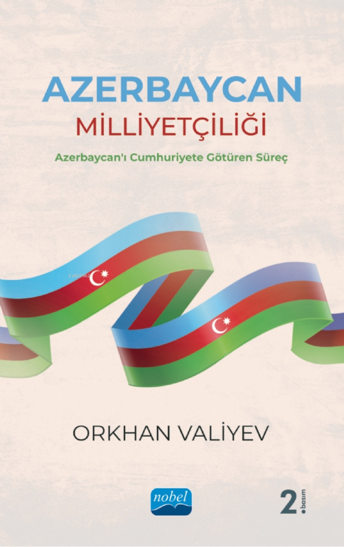 Azerbaycan Milliyetçiliği- Azerbaycan'ı Cumhuriyete Götüren Süreç - Or