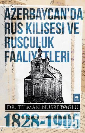 Azerbaycan'da Rus Kilisesi ve Rusçuluk Faaliyetleri (1828-1905) - Telm