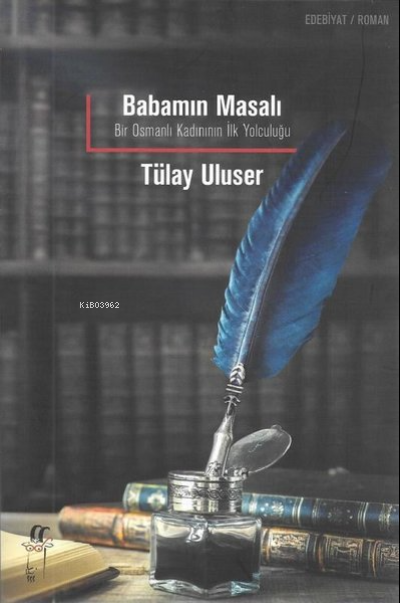 Babamın Masalı - Tülay Uluser | Yeni ve İkinci El Ucuz Kitabın Adresi