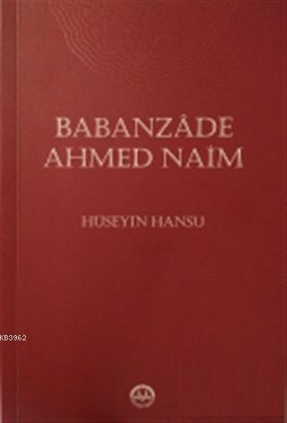 Babanzade Ahmed Naim - Hüseyin Hansu | Yeni ve İkinci El Ucuz Kitabın 