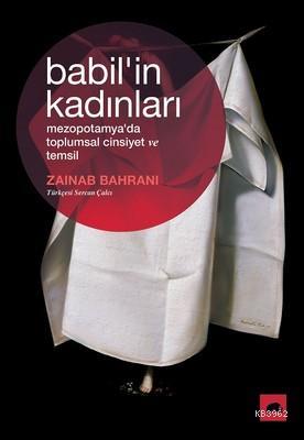 Babil'in Kadınları - Zainab Bahrani | Yeni ve İkinci El Ucuz Kitabın A