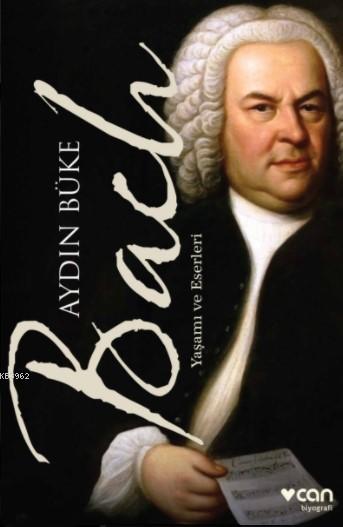 Bach Yaşamı ve Eserleri - Aydın Büke | Yeni ve İkinci El Ucuz Kitabın 
