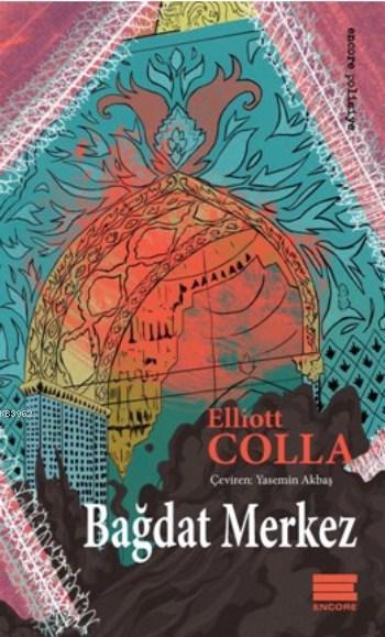 Bağdat Merkez - Elliott Colla | Yeni ve İkinci El Ucuz Kitabın Adresi