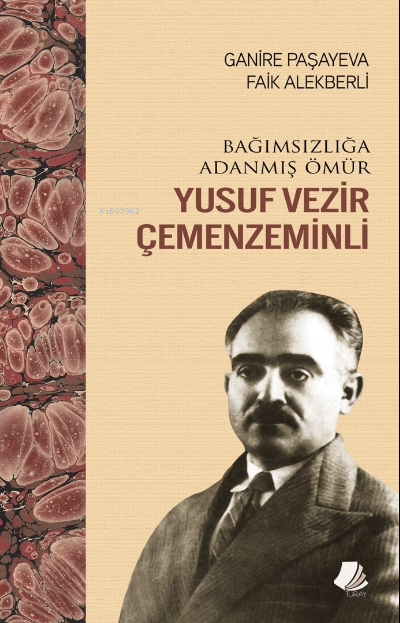 Bağımsızlığa Adanmış Ömür Yusuf Vezir Çemenzeminli - Ganire Paşayeva |