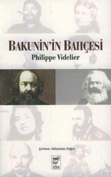 Bakunin'in Bahçesi - Philippe Videlier | Yeni ve İkinci El Ucuz Kitabı