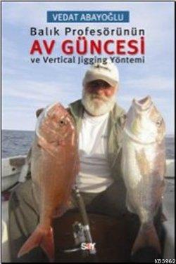 Balık Profesörünün Av Güncesi - Vedat Abayoğlu | Yeni ve İkinci El Ucu