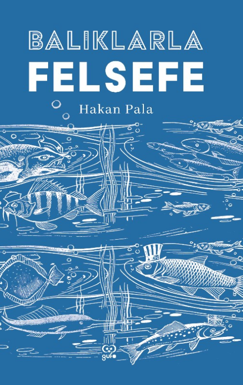 Balıklarla Felsefe - Hakan Pala | Yeni ve İkinci El Ucuz Kitabın Adres