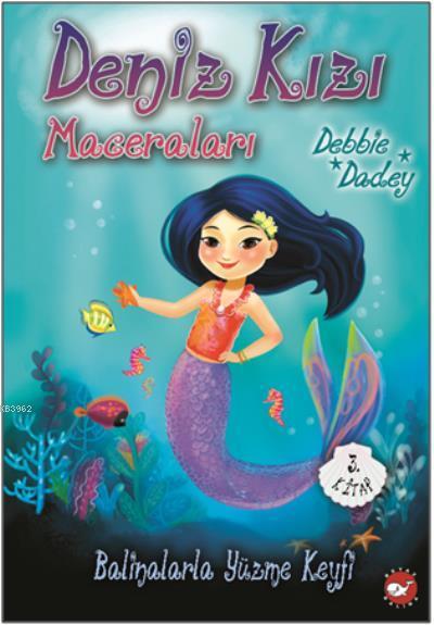 Balinalarla Yüzme Keyfi - Deniz Kızı Maceraları 3.Kitap - Debbie Dadey