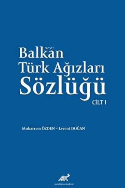 Balkan Ağızları Sözlüğü Cilt 1 Ciltli - Muharrem Özden | Yeni ve İkinc